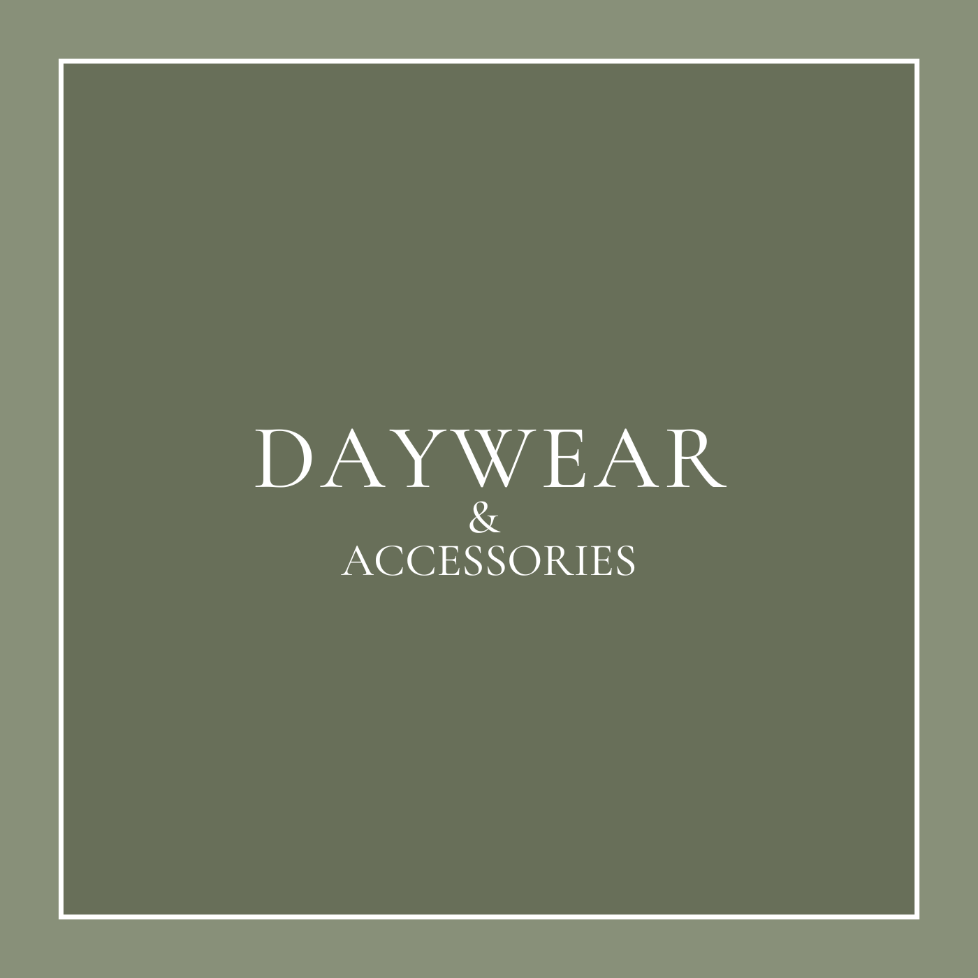 Daywear & Accessories